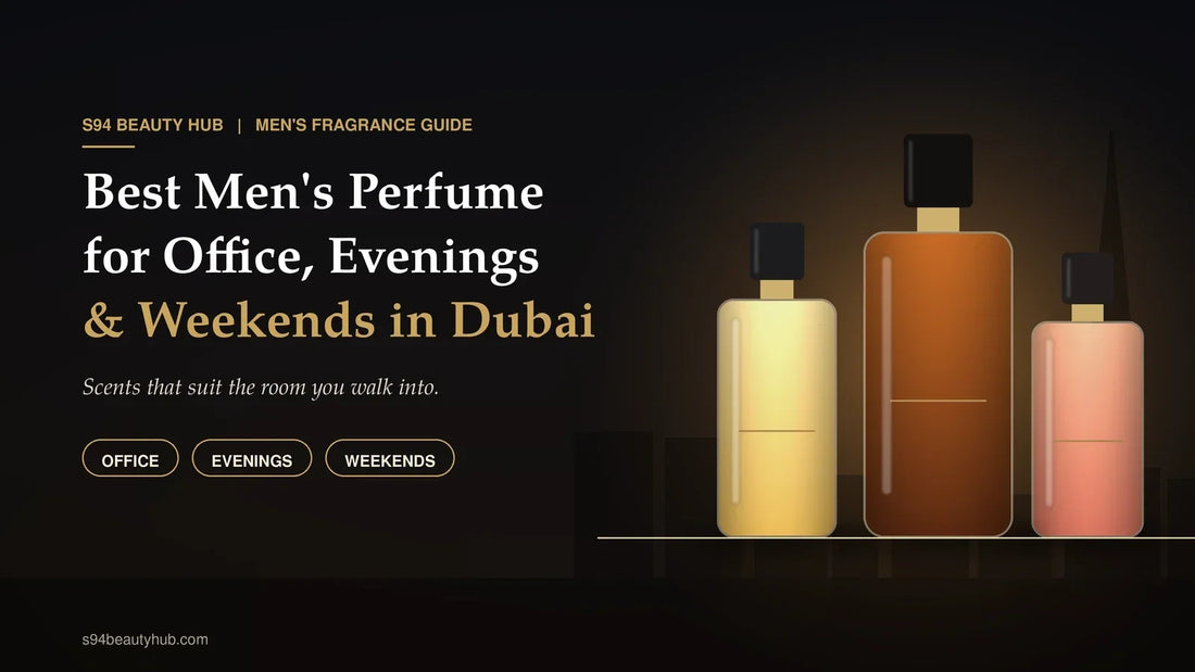 Best Men's Perfume for Office, Evenings and Weekends in Dubai