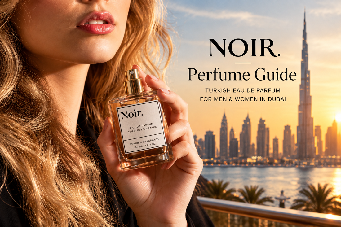 NOIR Perfume Guide: Turkish Eau de Parfum for Men & Women in Dubai
